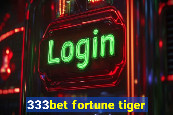 333bet fortune tiger